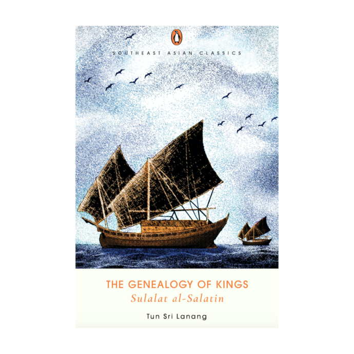The Genealogy of Kings (Sulalatus Salatin) – Tun Sri Lanang trans. Muhammad Haji Salleh